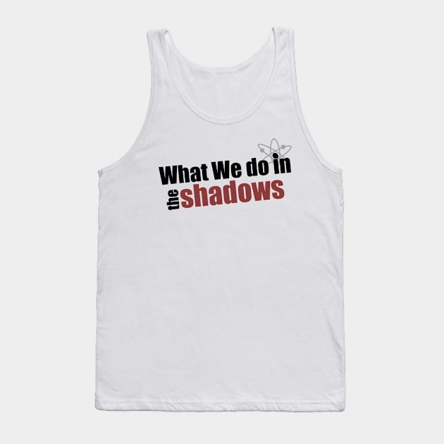 What We Do In The Shadows The Bigbang theory logo! Tank Top by Wajabicoliptoss